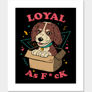 Loyal AF Posters and Art